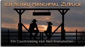 Ich schau manchmal zurück - Ein Countrysong von Karl Kranabetter